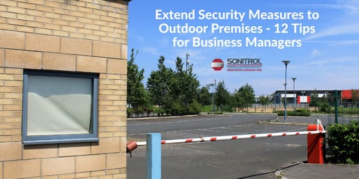 Extend Security Measures to Outdoor Premises - 12 Tips for Business Managers
