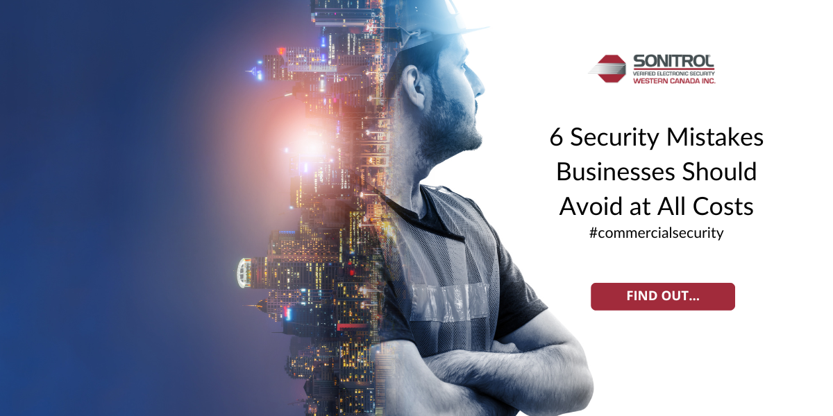 6 Security Mistakes Businesses Should Avoid at All Costs