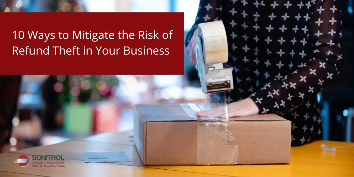 10 Ways to Mitigate the Risk of Refund Theft in Your Business