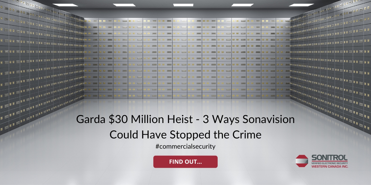 Garda $30 Million Heist - 3 Ways Sonavision Could Have Stopped the Crime